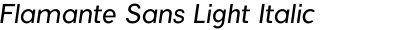 Flamante Sans Light Italic